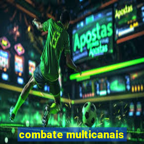 combate multicanais